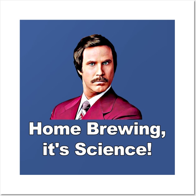 Ron Burgundy Home Brewing Beer "It's Science" Wall Art by Magnetar